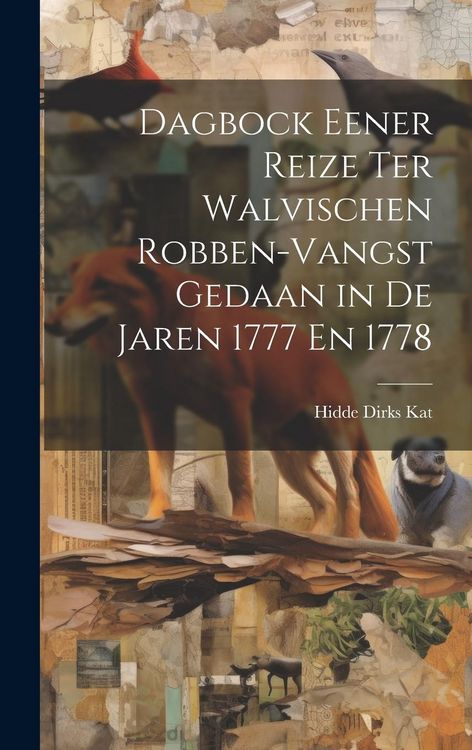 Produktbild: Dagbock Eener Reize Ter Walvischen Robben-Vangst Gedaan in De Jaren 1777 En 1778