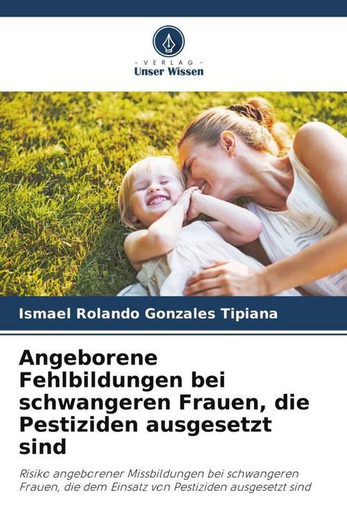 Produktbild: Angeborene Fehlbildungen bei schwangeren Frauen, die Pestiziden ausgesetzt sind