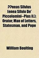 Produktbild: Neas Silvius (Enea Silvio de' Piccolomini--Pius II.); Orator, Man of Letters, Statesman, and Pope