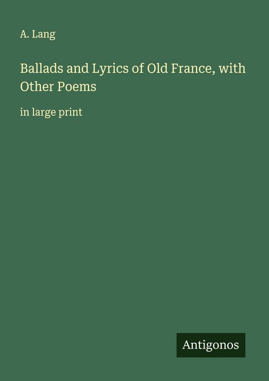 Produktbild: Ballads and Lyrics of Old France, with Other Poems