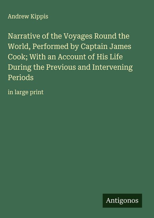 Produktbild: Narrative of the Voyages Round the World, Performed by Captain James Cook; With an Account of His Life During the Previous and Intervening Periods