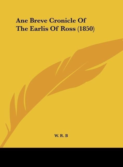 Produktbild: W. R. B: Ane Breve Cronicle Of The Earlis Of Ross (1850)