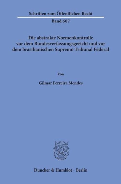 Produktbild: Die abstrakte Normenkontrolle vor dem Bundesverfassungsgericht und vor dem brasilianischen Supremo Tribunal Federal.