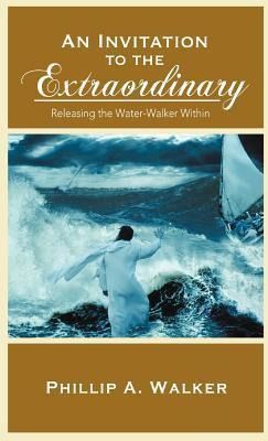 Produktbild: An Invitation to the Extraordinary: Releasing the Water-Walker Within