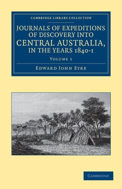 Produktbild: Journals of Expeditions of Discovery Into Central Australia, and Overland from Adelaide to King George's Sound, in the Years 1840-1 - Volume 1