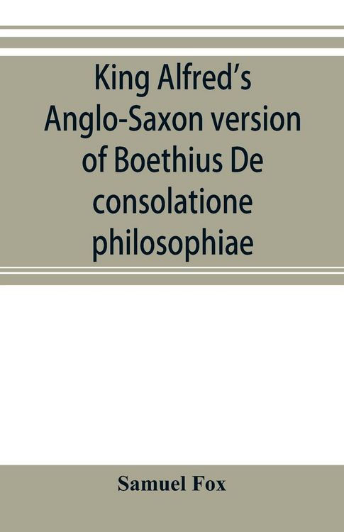 Produktbild: King Alfred's Anglo-Saxon version of Boethius De consolatione philosophiae