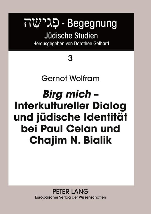 Produktbild: &laquo;Birg mich&raquo; &ndash; Interkultureller Dialog und j&uuml;dische Identit&auml;t bei Paul Celan und Chajim N. Bialik