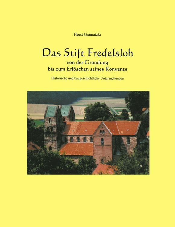 Produktbild: Das Stift Fredelsloh von der Gr&uuml;ndung bis zum Erl&ouml;schen seines Konvents. Historische und baugeschichtliche Untersuchunge