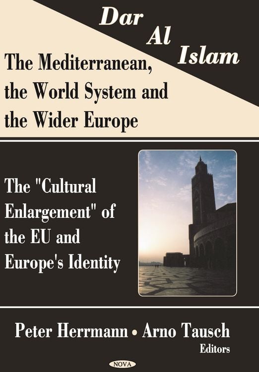 Produktbild: Dar al Islam. The Mediterranean, the World System and the Wider Europe: The &quote;Cultural Enlargement&quote; of the EU and Europe's Identity