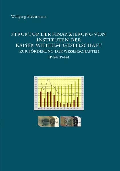 Produktbild: Struktur der Finanzierung von Instituten der Kaiser-Wilhelm-Gesellschaft zur F&ouml;rderung der Wissenschaften (1924&ndash;1944)