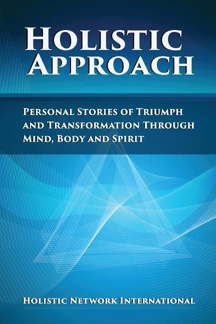 Produktbild: Holistic Approach: Personal Stories of Triumph and Transformation Through Mind, Body and Spirit