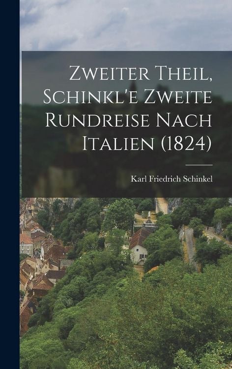 Produktbild: Zweiter Theil, Schinkl'e zweite Rundreise nach Italien (1824)