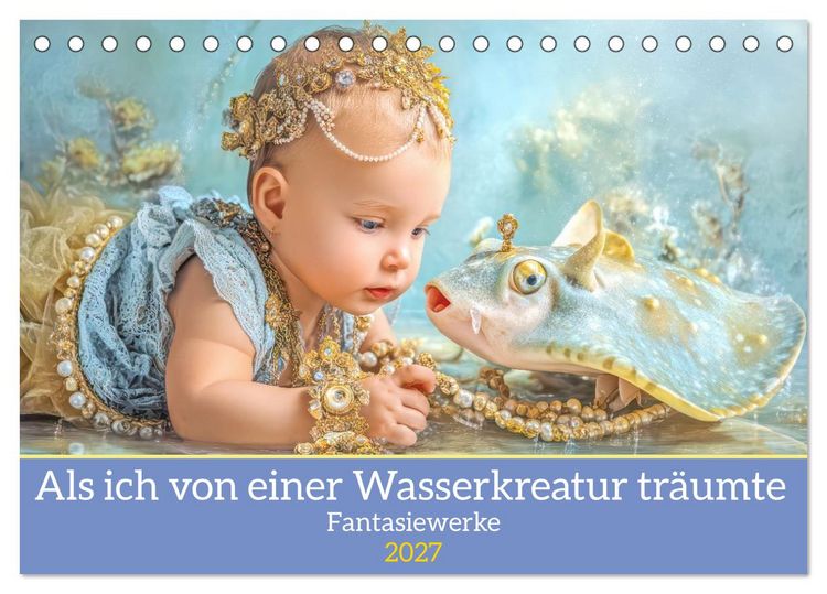 Produktbild: Als ich von einer Wasserkreatur tr&auml;umte - Fantasiewerke (Tischkalender 2027 DIN A5 quer), CALVENDO Monatskalender