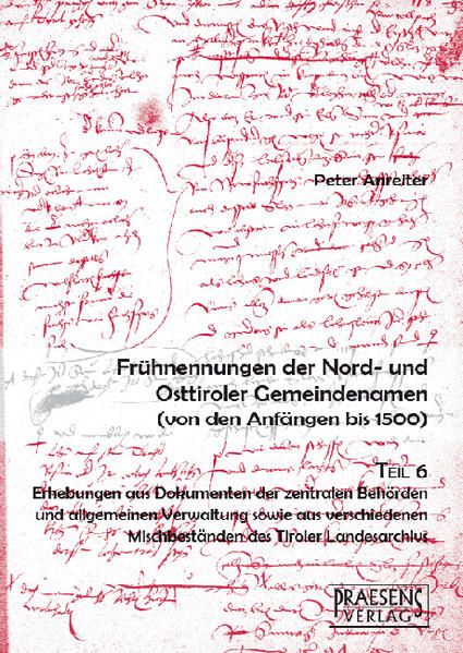 Produktbild: Fr&uuml;hnennungen der Nord- und Osttiroler Gemeindenamen. Von den Anf&auml;ngen bis 1500 / Fr&uuml;hnennungen der Nord- und Osttiroler Gemeindenamen. Von den Anf&auml;ngen bis 1500