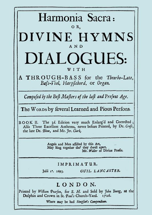 Produktbild: Harmonia Sacra or Divine Hymns and Dialogues. with a Through-Bass for the Theobro-Lute, Bass-Viol, Harpsichord or Organ. Book II. [Facsimile of the 1726 edition, printed by William Pearson.]