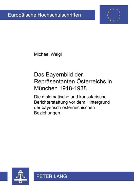 Produktbild: Das Bayernbild der Repr&auml;sentanten &Ouml;sterreichs in M&uuml;nchen 1918-1938
