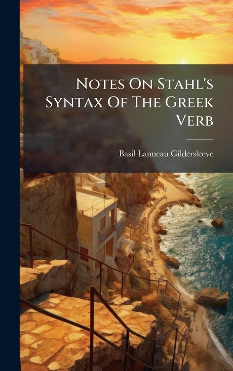 Produktbild: Notes On Stahl's Syntax Of The Greek Verb