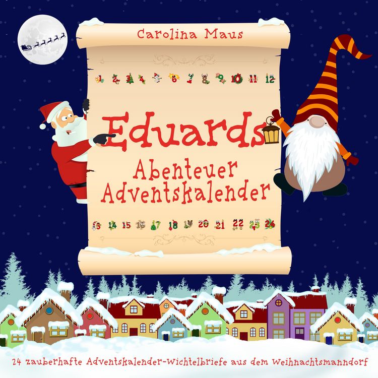 Produktbild: Eduards Abenteuer-Adventskalender: 24 zauberhafte Adventskalender-Wichtelbriefe aus dem Weihnachtsmanndorf