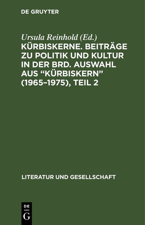 Produktbild: K&uuml;rbiskerne. Beitr&auml;ge zu Politik und Kultur in der BRD. Auswahl aus "K&uuml;rbiskern" (1965&ndash;1975), Teil 2