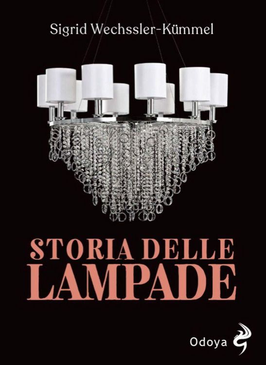 Produktbild: Storia delle lampade. Candelabri, lampadari e appliques dall'antichit&agrave; al XX secolo