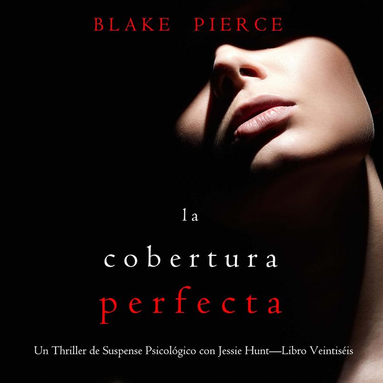 Produktbild: La cobertura perfecta (Un Thriller de Suspense Psicol&oacute;gico con Jessie Hunt&mdash;Libro Veintis&eacute;is)