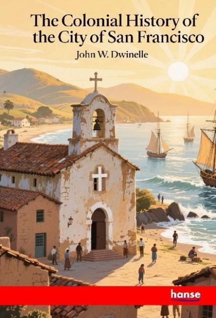 Produktbild: The Colonial History of the City of San Francisco