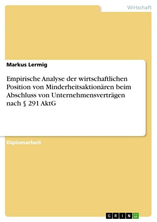 Produktbild: Empirische Analyse der wirtschaftlichen Position von Minderheitsaktion&auml;ren beim Abschluss von Unternehmensvertr&auml;gen nach &sect; 291 AktG