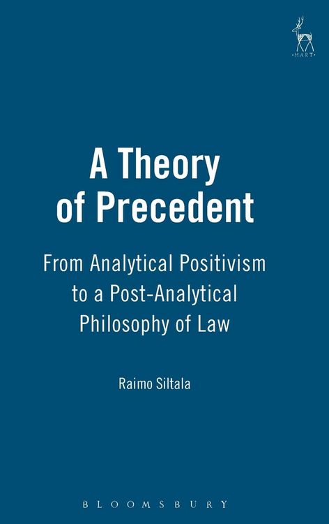 Produktbild: A Theory of Precedent From Analytical Positivism to a Post-Analytical Philosophy of Law