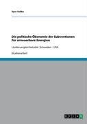 Produktbild: Die politische &Ouml;konomie der Subventionen f&uuml;r erneuerbare Energien