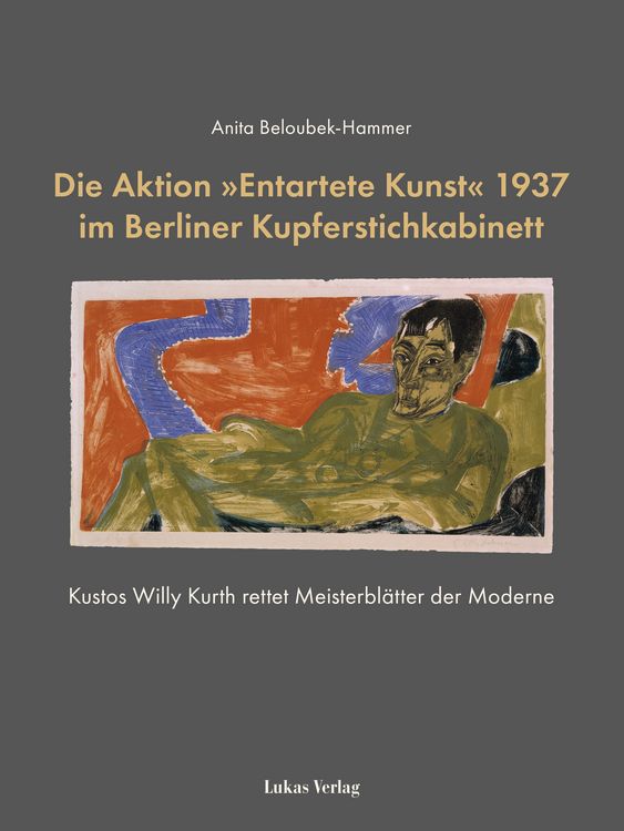 Produktbild: Die Aktion &raquo;Entartete Kunst&laquo; 1937 im Berliner Kupferstichkabinett
