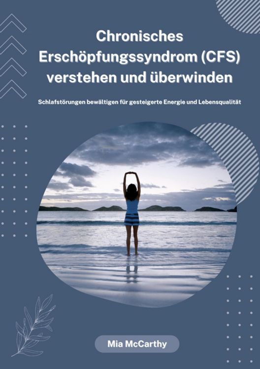 Produktbild: Chronisches Ersch&ouml;pfungssyndrom (CFS) verstehen und &uuml;berwinden: Schlafst&ouml;rungen bew&auml;ltigen f&uuml;r gesteigerte Energie und Lebensqualit&auml;t