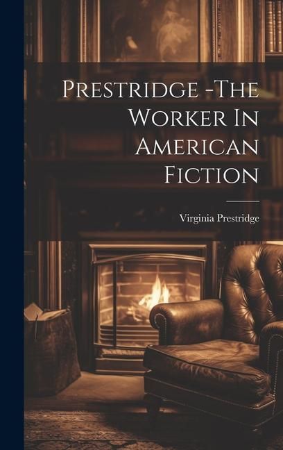Produktbild: Prestridge -The Worker In American Fiction