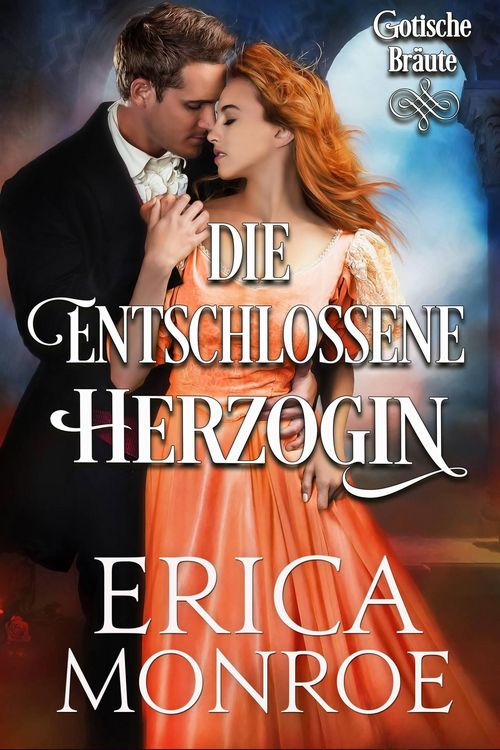 Produktbild: Die entschlossene Herzogin (Gotische Br&auml;ute, #2)