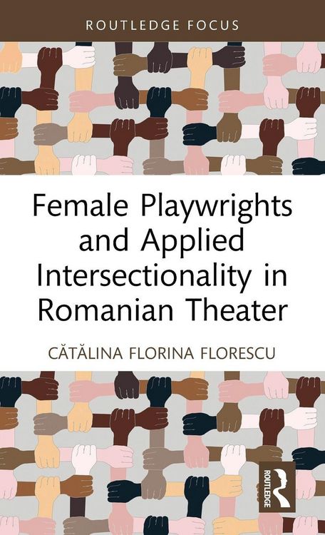Produktbild: Female Playwrights and Applied Intersectionality in Romanian Theater