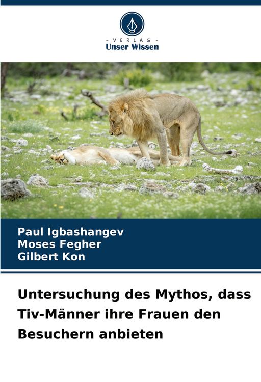 Produktbild: Untersuchung des Mythos, dass Tiv-M&auml;nner ihre Frauen den Besuchern anbieten