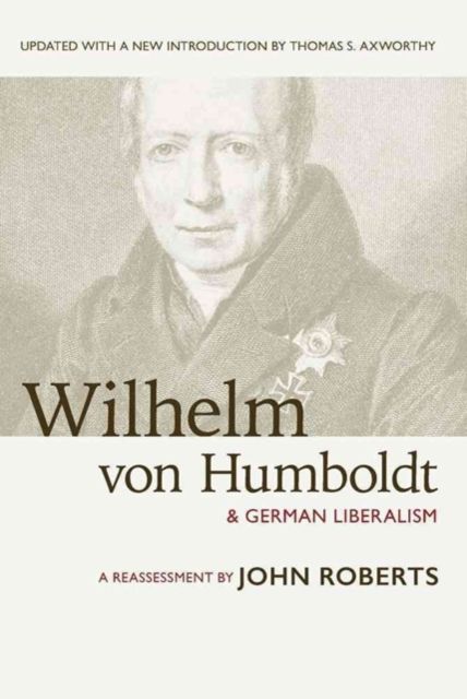 Produktbild: Roberts, J: Wilhelm Von Humboldt and German Liberalism