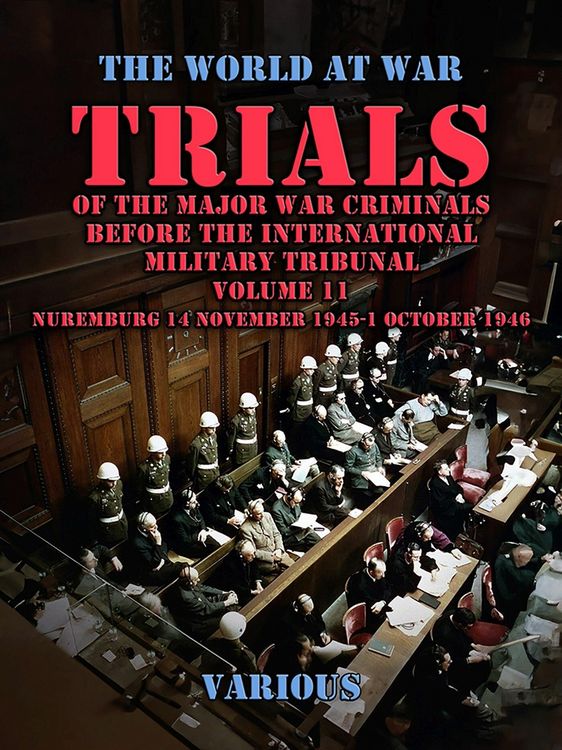 Produktbild: Trial of the Major War Criminals Before the International Military Tribunal, Volume 11, Nuremburg 14 November 1945-1 October 1946