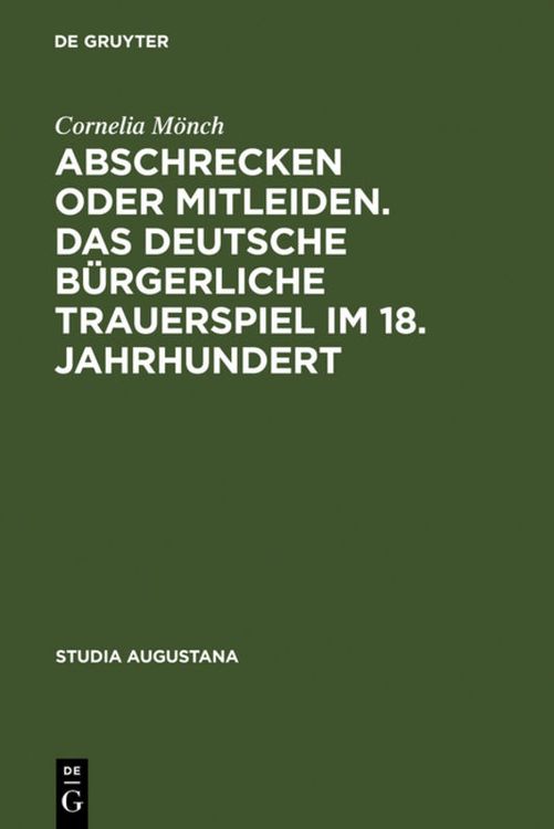 Bild vom Artikel Abschrecken oder Mitleiden. Das deutsche bürgerliche Trauerspiel im 18. Jahrhundert vom Autor Cornelia Mönch