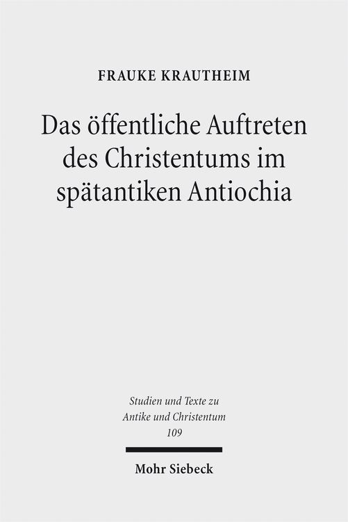 Produktbild: Das &ouml;ffentliche Auftreten des Christentums im sp&auml;tantiken Antiochia