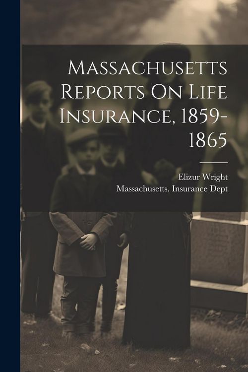 Produktbild: Massachusetts Reports On Life Insurance, 1859-1865