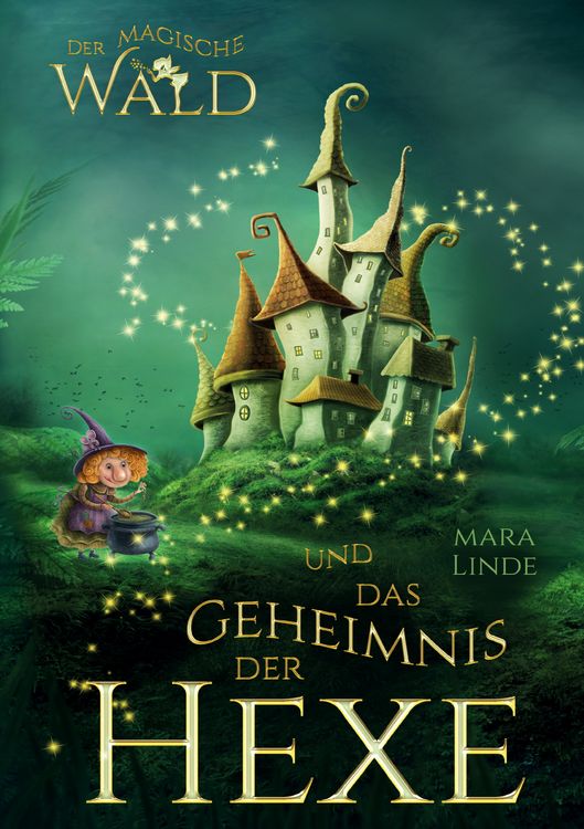 Produktbild: Der magische Wald und das Geheimnis der Hexe &ndash; Ein spannendes Kinderbuch &uuml;ber Freundschaft, Mut und Magie ab 6 Jahren