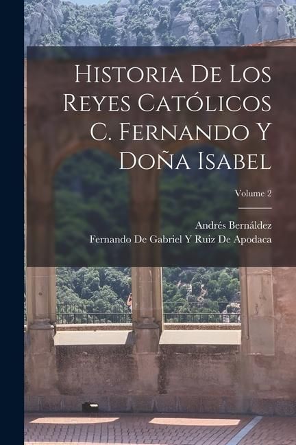 Produktbild: Historia De Los Reyes Cat&oacute;licos C. Fernando Y Do&ntilde;a Isabel; Volume 2