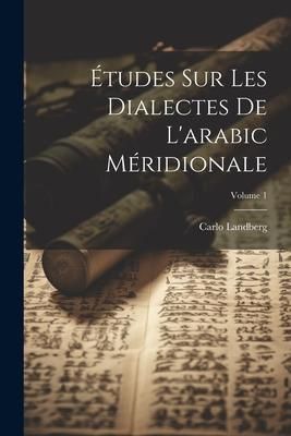 Produktbild: &Eacute;tudes Sur Les Dialectes De L'arabic M&eacute;ridionale; Volume 1
