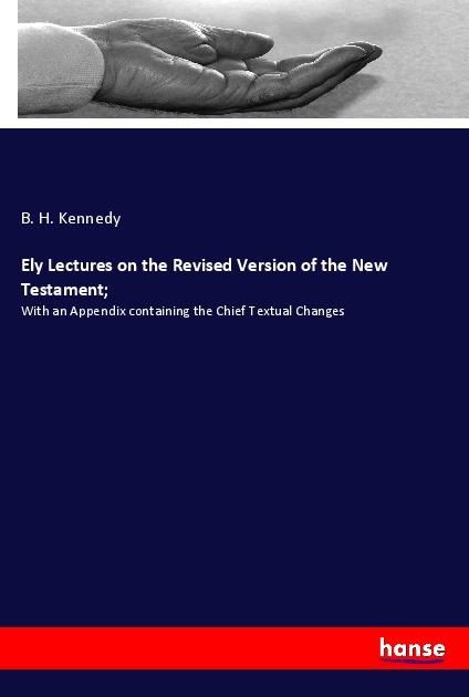 Produktbild: Ely Lectures on the Revised Version of the New Testament;