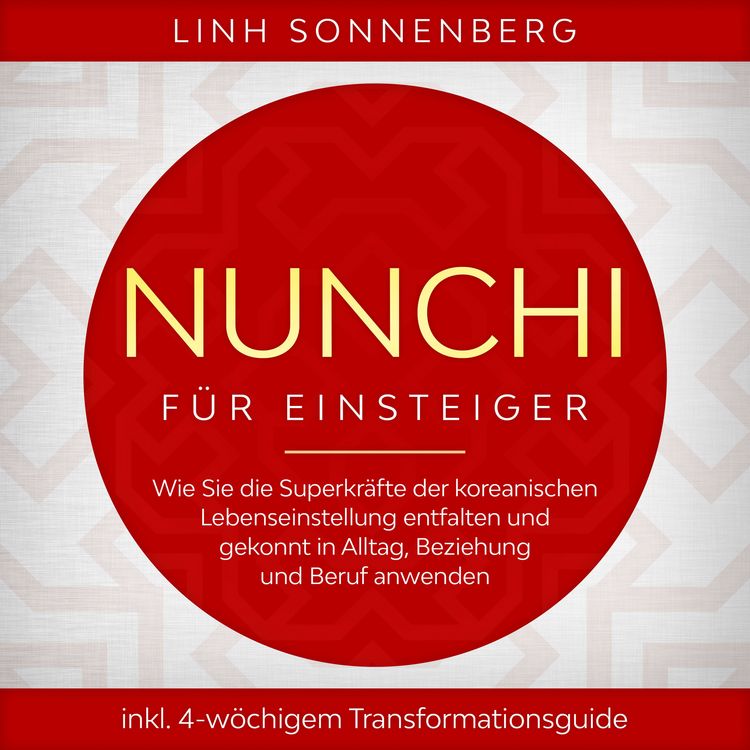 Produktbild: Nunchi für Einsteiger: Wie Sie die Superkräfte der koreanischen Lebenseinstellung entfalten und gekonnt in Alltag, Beziehung und Beruf anwenden - inkl. 4-wöchigem Transformationsguide