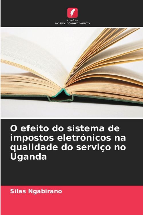 Produktbild: O efeito do sistema de impostos eletr&oacute;nicos na qualidade do servi&ccedil;o no Uganda