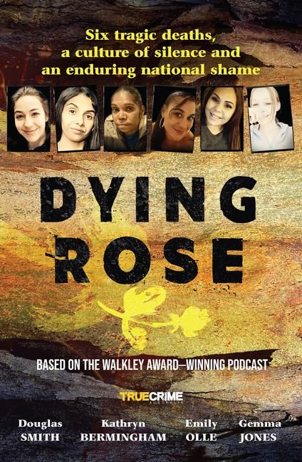 Produktbild: Dying Rose: The New Book Based on the Award-Winning Must-Listen Podcast, for Readers of Bowraville, I Catch Killers and Stalking Claremont