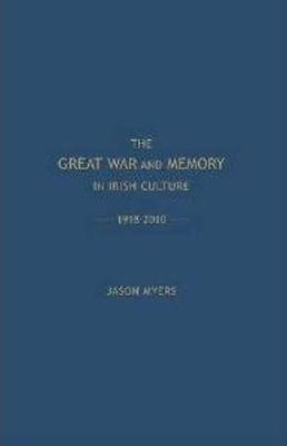 Produktbild: The Great War and Memory in Irish Culture, 1918 -2010
