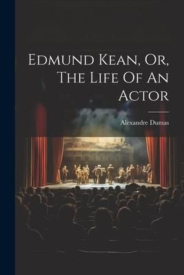 Produktbild: Edmund Kean, Or, The Life Of An Actor