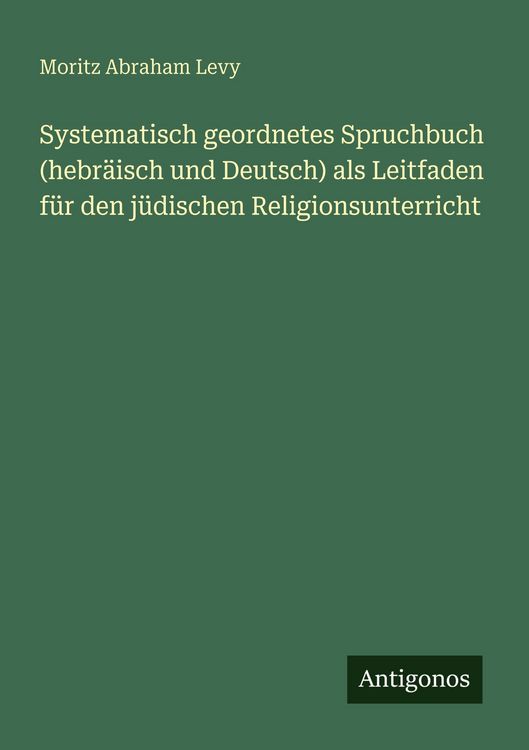 Produktbild: Systematisch geordnetes Spruchbuch (hebr&auml;isch und Deutsch) als Leitfaden f&uuml;r den j&uuml;dischen Religionsunterricht